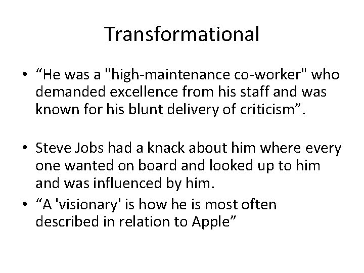 Transformational • “He was a "high-maintenance co-worker" who demanded excellence from his staff and