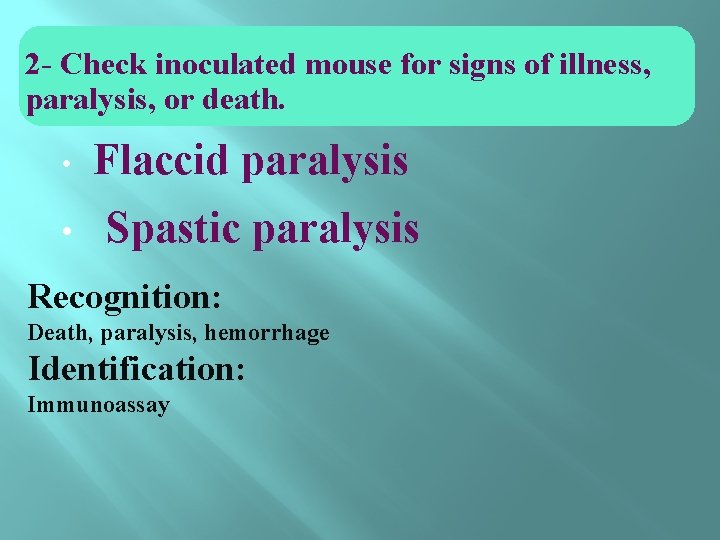 2 - Check inoculated mouse for signs of illness, paralysis, or death. • •