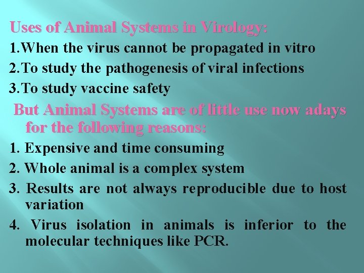 Uses of Animal Systems in Virology: 1. When the virus cannot be propagated in