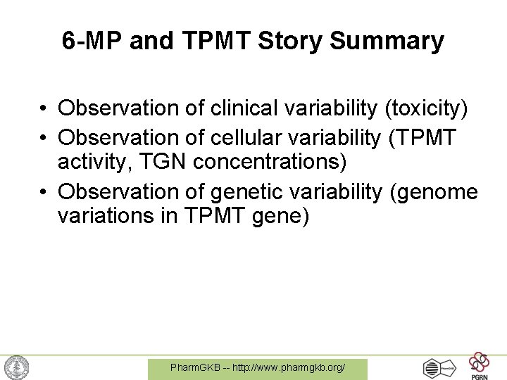 6 -MP and TPMT Story Summary • Observation of clinical variability (toxicity) • Observation