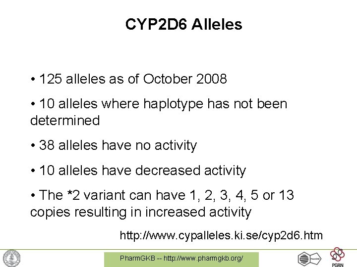 CYP 2 D 6 Alleles • 125 alleles as of October 2008 • 10