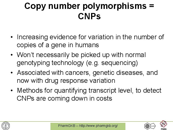 Copy number polymorphisms = CNPs • Increasing evidence for variation in the number of