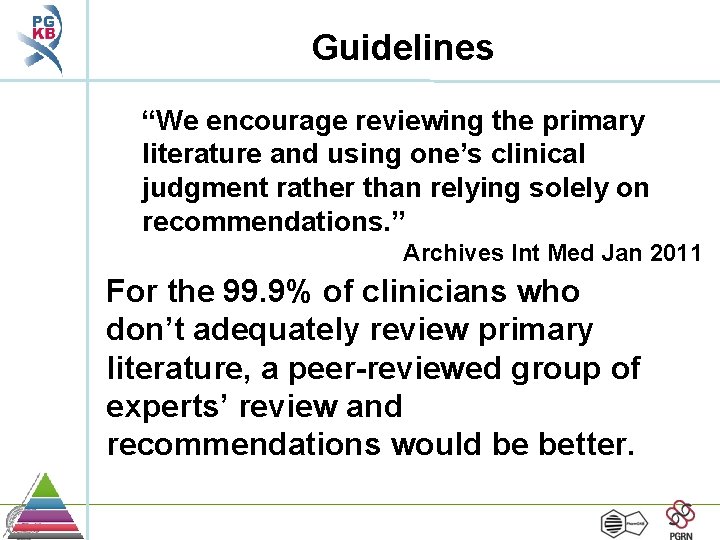 Guidelines “We encourage reviewing the primary literature and using one’s clinical judgment rather than