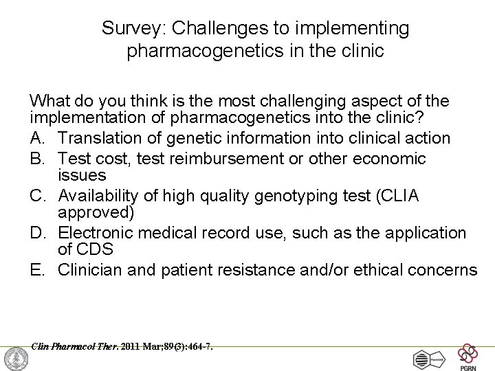 Survey: Challenges to implementing pharmacogenetics in the clinic What do you think is the