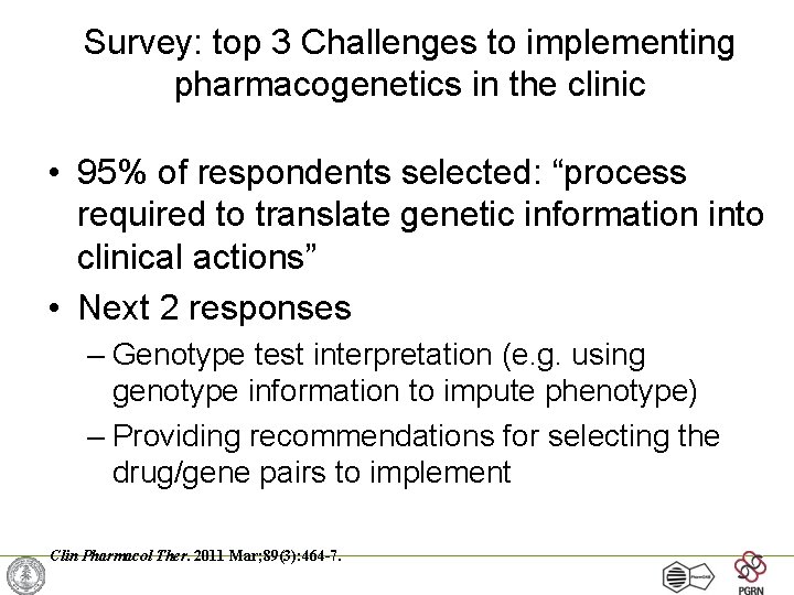 Survey: top 3 Challenges to implementing pharmacogenetics in the clinic • 95% of respondents