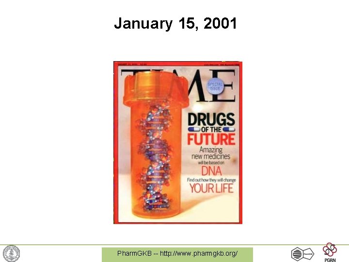 January 15, 2001 Pharm. GKB -- http: //www. pharmgkb. org/ 