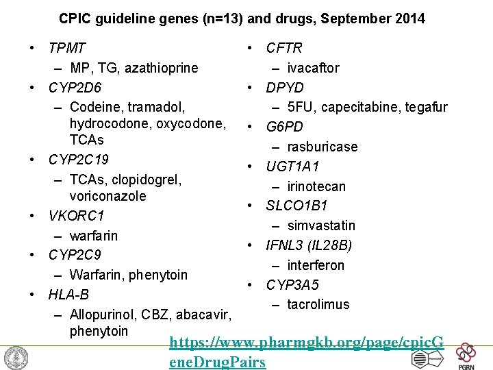 CPIC guideline genes (n=13) and drugs, September 2014 • TPMT – MP, TG, azathioprine