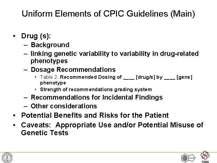 Uniform Elements of CPIC Guidelines (Main) • Drug (s): – Background – linking genetic