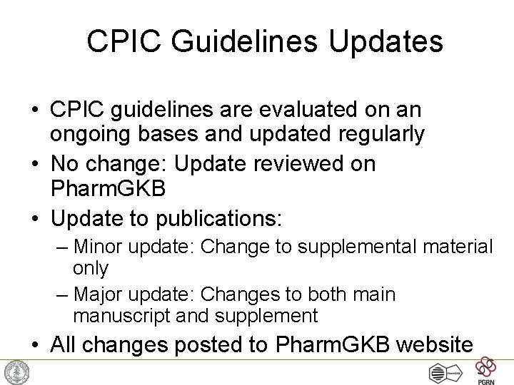 CPIC Guidelines Updates • CPIC guidelines are evaluated on an ongoing bases and updated