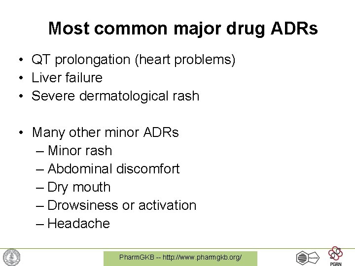 Most common major drug ADRs • QT prolongation (heart problems) • Liver failure •