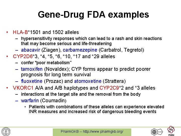 Gene-Drug FDA examples • HLA-B*1501 and 1502 alleles – hypersensitivity responses which can lead