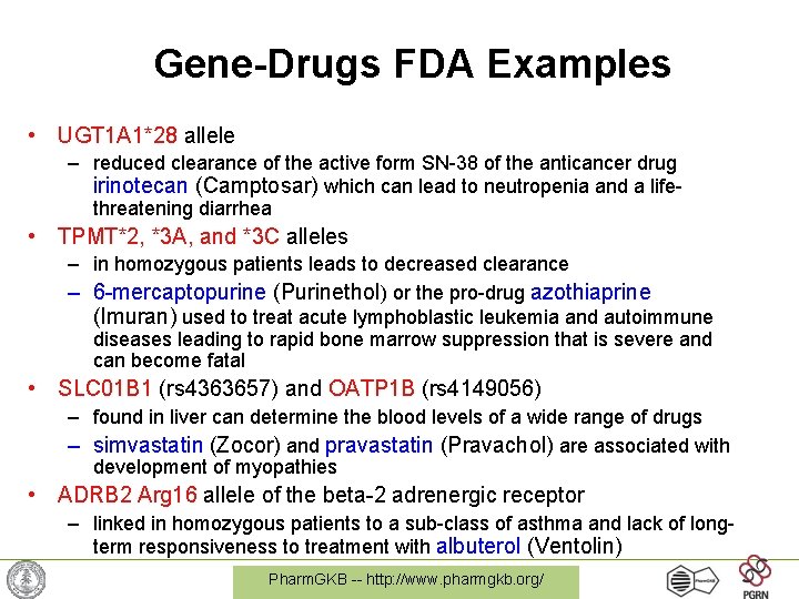 Gene-Drugs FDA Examples • UGT 1 A 1*28 allele – reduced clearance of the