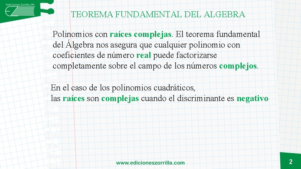 TEOREMA FUNDAMENTAL DEL ALGEBRA Polinomios con raíces complejas. El teorema fundamental del Álgebra nos