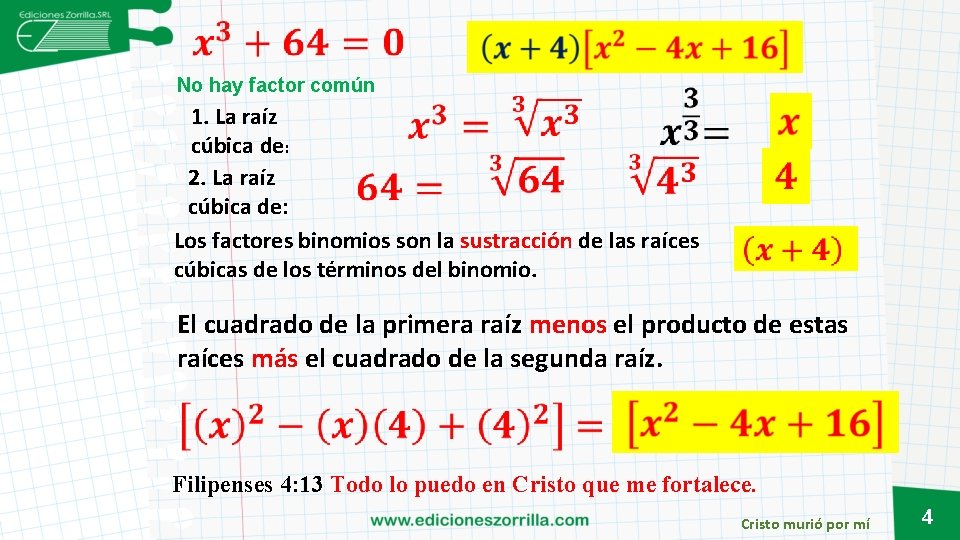 No hay factor común 1. La raíz cúbica de: 2. La raíz cúbica de: