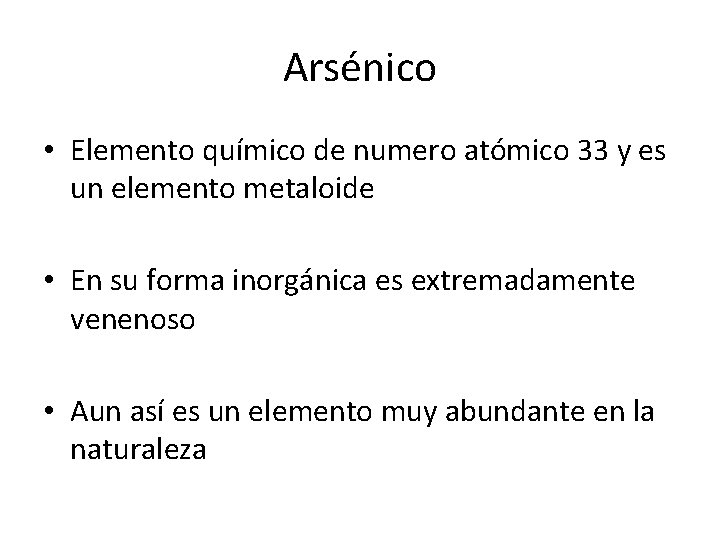 Arsénico • Elemento químico de numero atómico 33 y es un elemento metaloide •