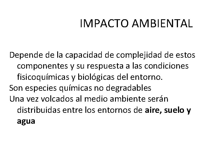 IMPACTO AMBIENTAL Depende de la capacidad de complejidad de estos componentes y su respuesta