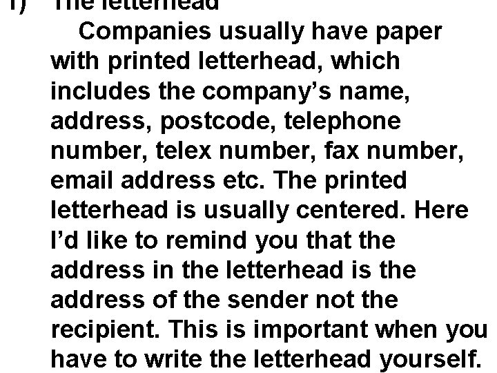 1) The letterhead Companies usually have paper with printed letterhead, which includes the company’s