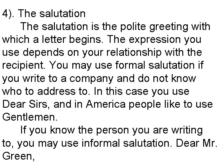 4). The salutation is the polite greeting with which a letter begins. The expression