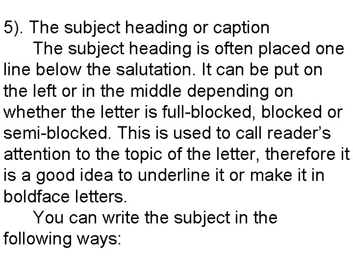 5). The subject heading or caption The subject heading is often placed one line