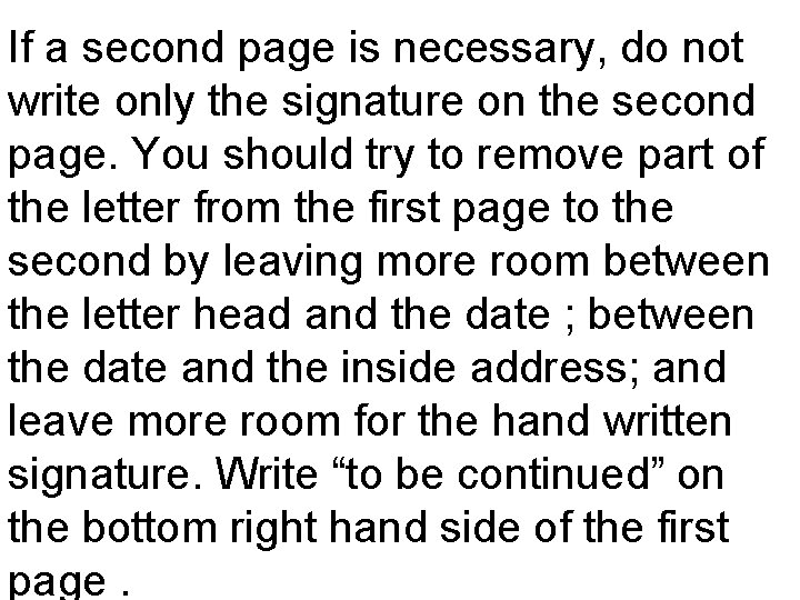 If a second page is necessary, do not write only the signature on the