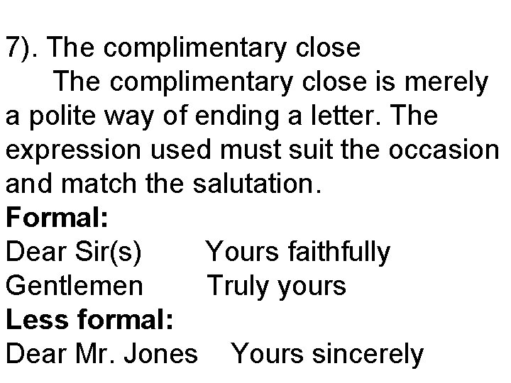 7). The complimentary close is merely a polite way of ending a letter. The