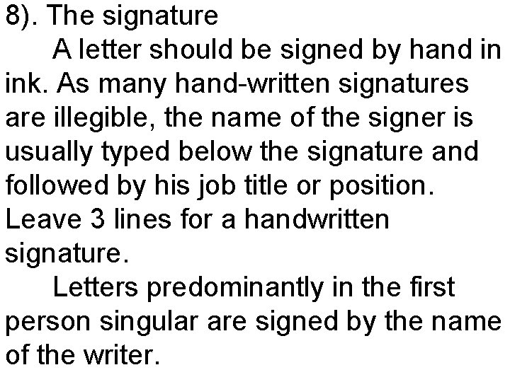 8). The signature A letter should be signed by hand in ink. As many