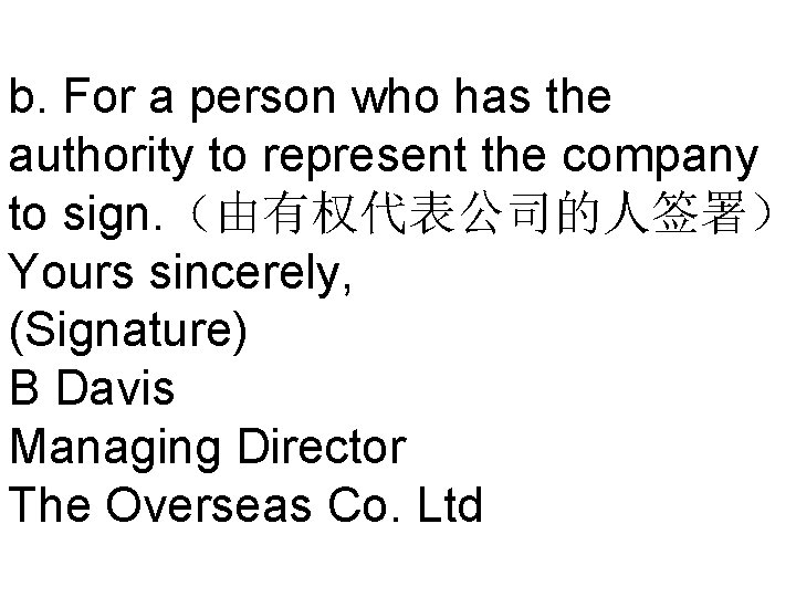b. For a person who has the authority to represent the company to sign.