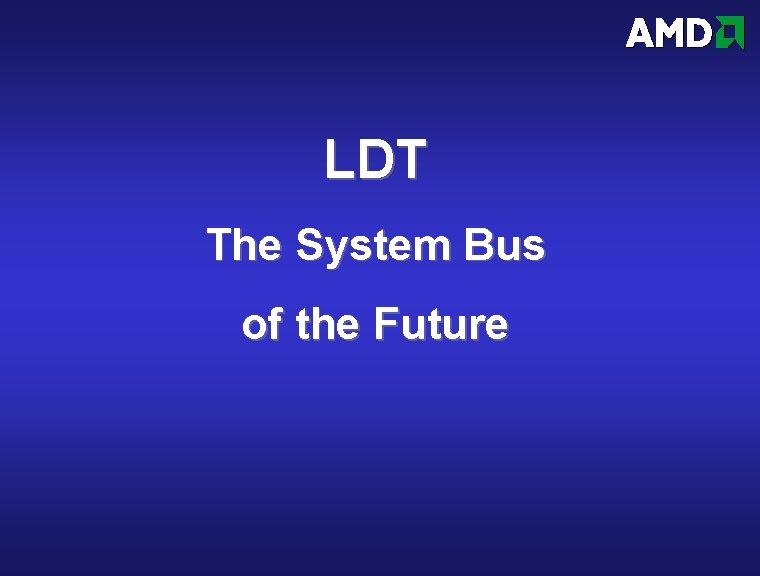 LDT The System Bus of the Future 