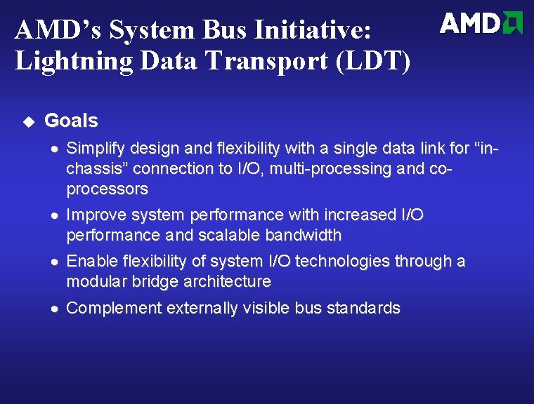 AMD’s System Bus Initiative: Lightning Data Transport (LDT) u Goals · Simplify design and