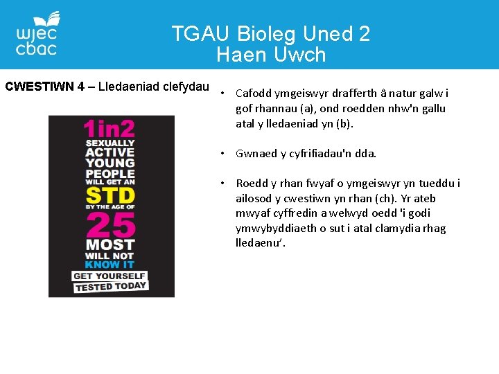 TGAU Bioleg Uned 2 Haen Uwch CWESTIWN 4 – Lledaeniad clefydau • Cafodd ymgeiswyr