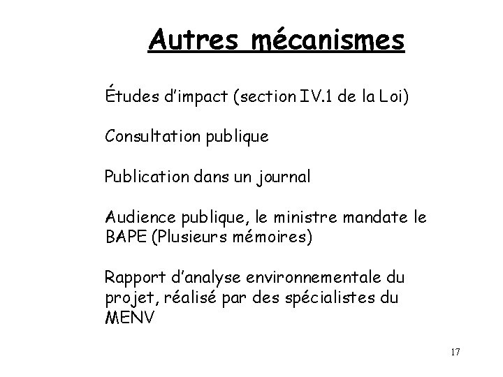 Autres mécanismes Études d’impact (section IV. 1 de la Loi) Consultation publique Publication dans