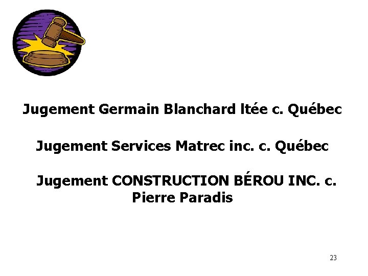 Jugement Germain Blanchard ltée c. Québec Jugement Services Matrec inc. c. Québec Jugement CONSTRUCTION