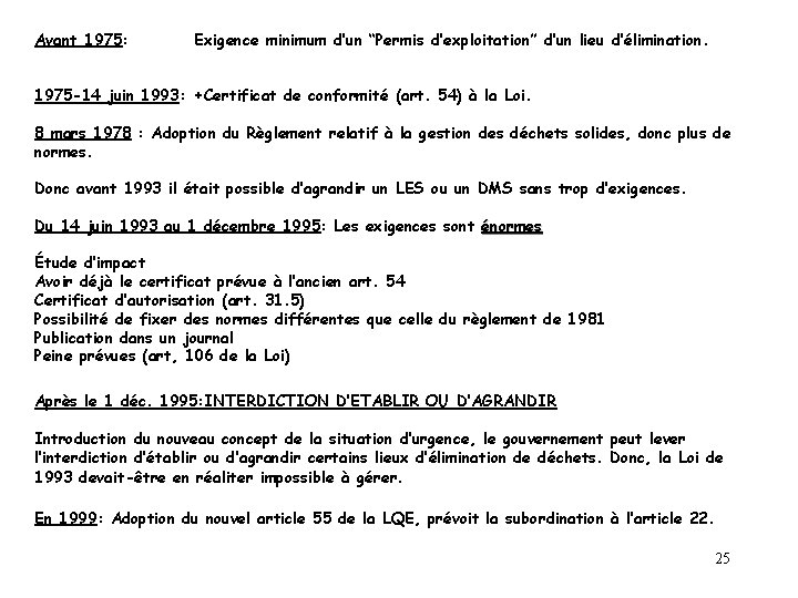 Avant 1975: Exigence minimum d’un “Permis d’exploitation” d’un lieu d’élimination. 1975 -14 juin 1993: