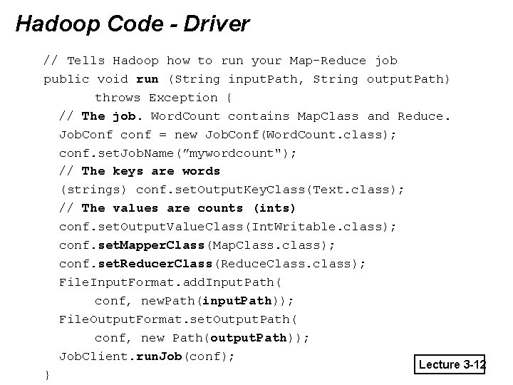 Hadoop Code - Driver // Tells Hadoop how to run your Map-Reduce job public