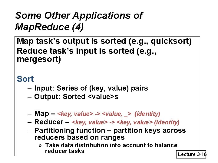 Some Other Applications of Map. Reduce (4) Map task’s output is sorted (e. g.
