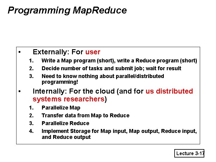 Programming Map. Reduce • Externally: For user 1. 2. 3. • Write a Map