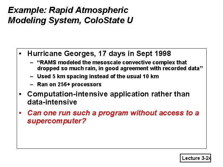 Example: Rapid Atmospheric Modeling System, Colo. State U • Hurricane Georges, 17 days in