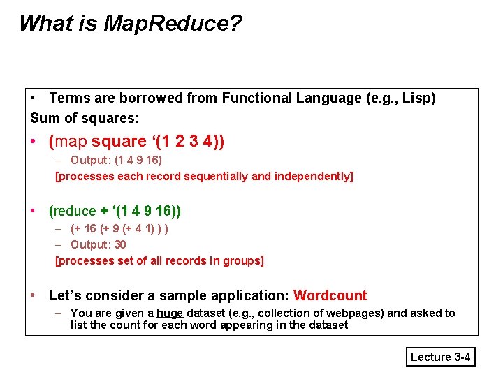 What is Map. Reduce? • Terms are borrowed from Functional Language (e. g. ,