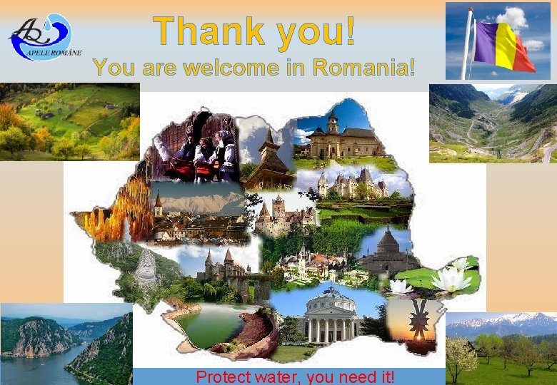 Thank you! You are welcome in Romania! Protect water, you need it! 18 