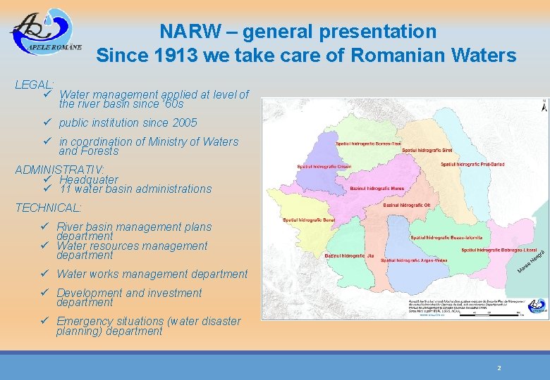 NARW – general presentation Since 1913 we take care of Romanian Waters LEGAL: ü