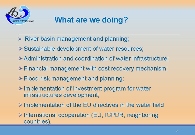 What are we doing? Ø River basin management and planning; Ø Sustainable development of