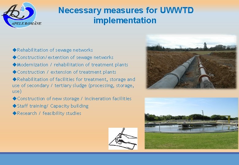 Necessary measures for UWWTD implementation Rehabilitation of sewage networks Construction/extention of sewage networks Modernization