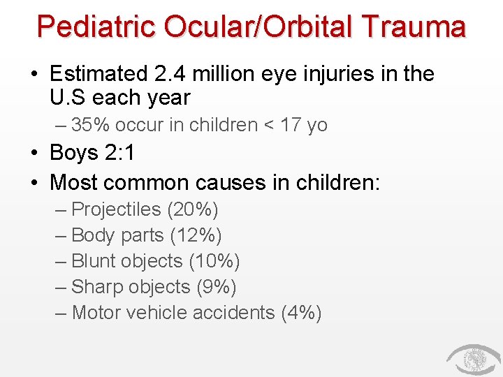 Pediatric Ocular/Orbital Trauma • Estimated 2. 4 million eye injuries in the U. S