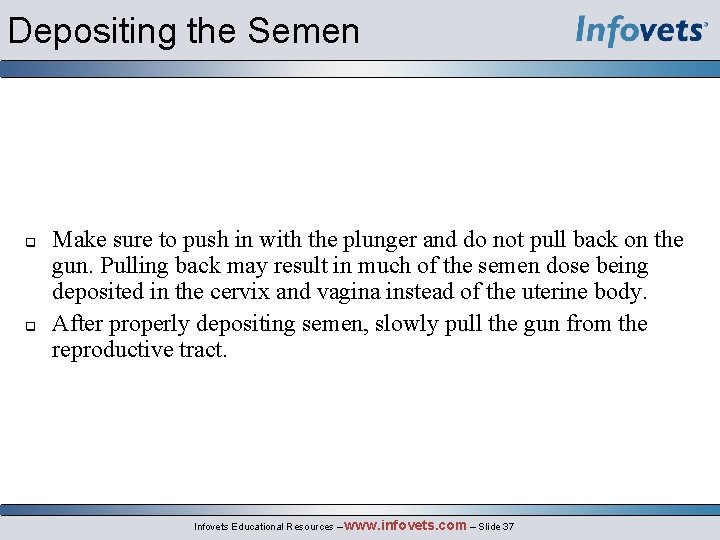 Depositing the Semen Make sure to push in with the plunger and do not