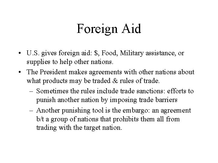 Foreign Aid • U. S. gives foreign aid: $, Food, Military assistance, or supplies