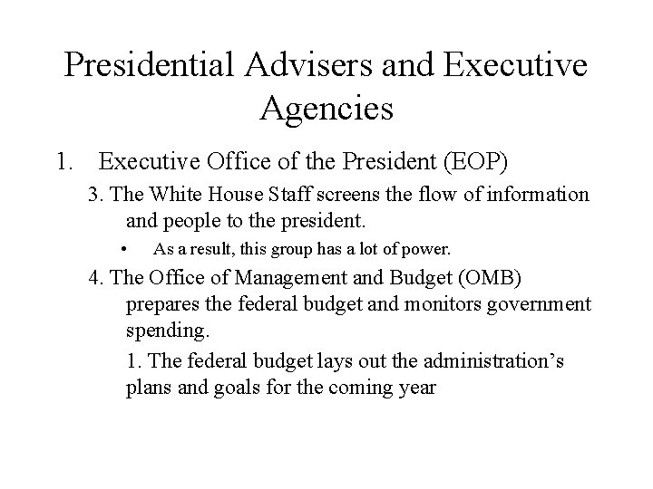 Presidential Advisers and Executive Agencies 1. Executive Office of the President (EOP) 3. The