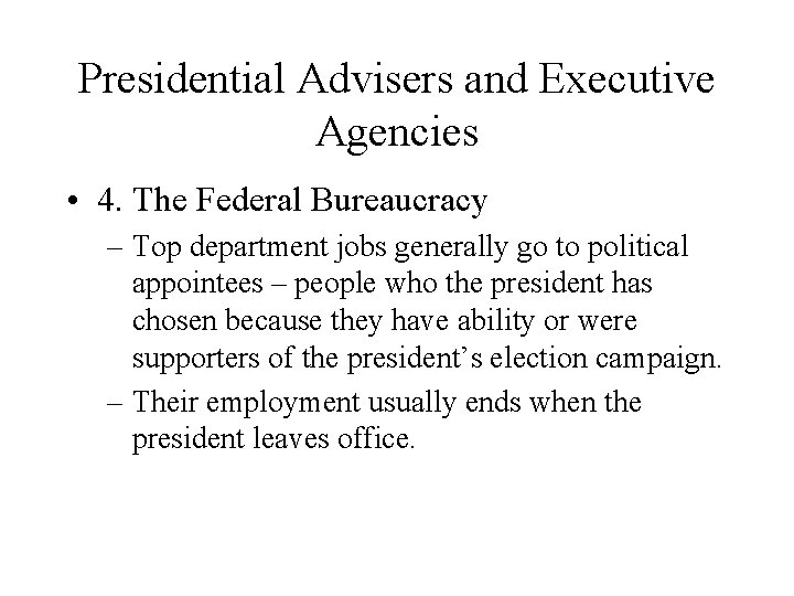 Presidential Advisers and Executive Agencies • 4. The Federal Bureaucracy – Top department jobs