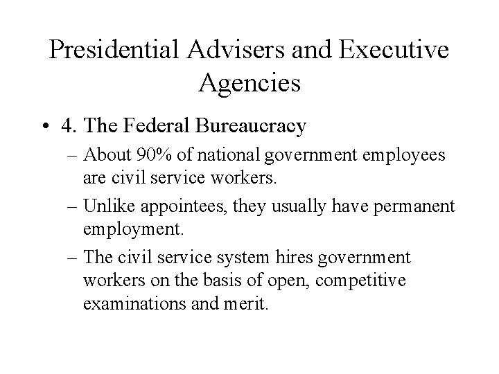 Presidential Advisers and Executive Agencies • 4. The Federal Bureaucracy – About 90% of