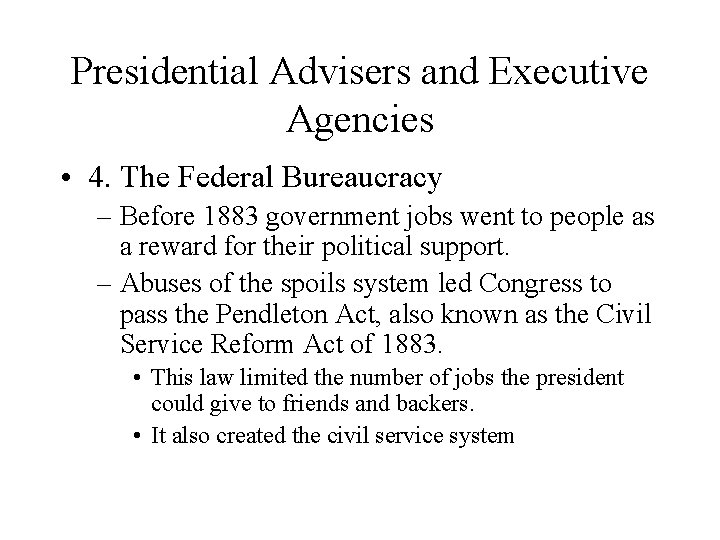 Presidential Advisers and Executive Agencies • 4. The Federal Bureaucracy – Before 1883 government