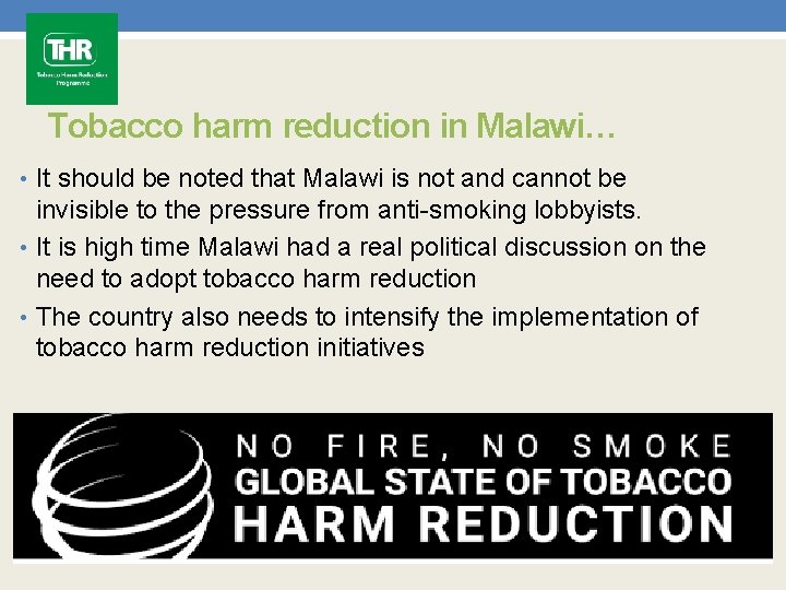 Tobacco harm reduction in Malawi… • It should be noted that Malawi is not